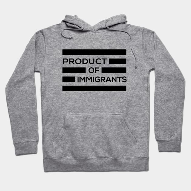 Product of Immigrants Hoodie by amalya